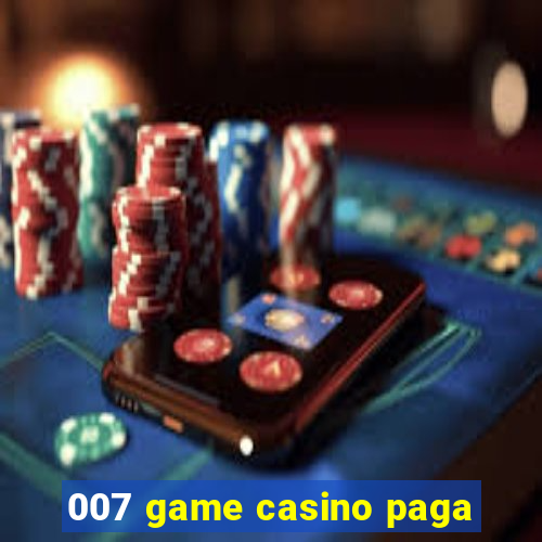 007 game casino paga